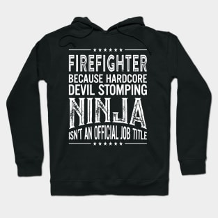 Firefighter Because Hardcore Devil Stomping Ninja Isn't An Official Job Title Hoodie